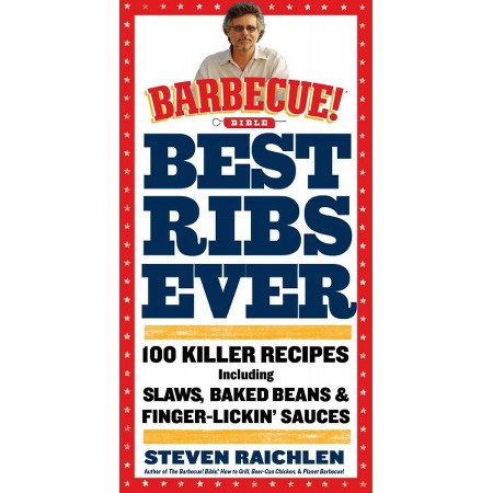 Best Ribs Ever: A Barbecue Bible Cookbook: 100 Killer ...