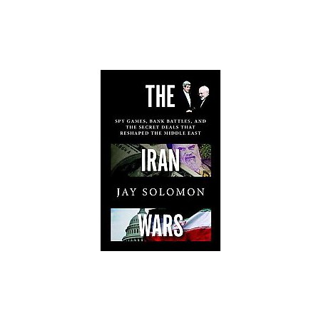 Bank Battles Iran Wars : Spy Games, Bank Battles, and the Secret Deals That Reshaped the Middle East (Hardcover) (Jay