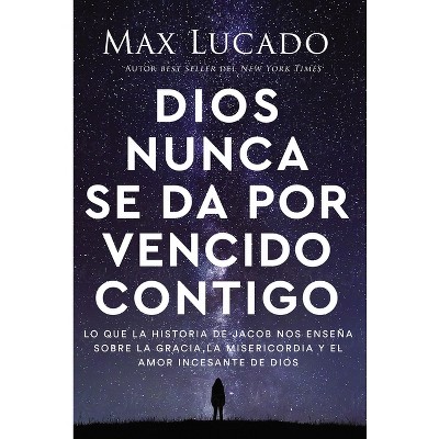 Dios Nunca Se Da Por Vencido Contigo By Max Lucado Paperback Target