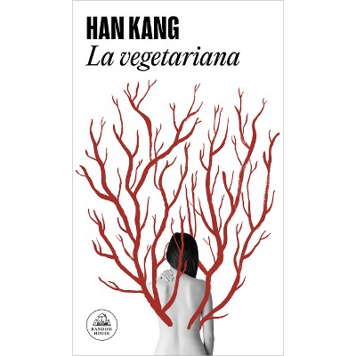 La Vegetariana The Vegetarian By Han Kang Paperback Target