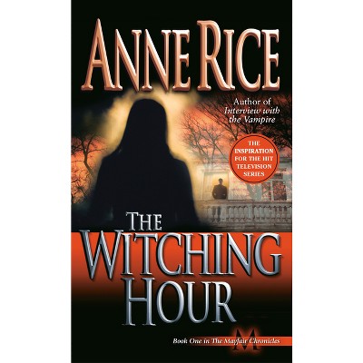 The Witching Hour Lives Of Mayfair Witches By Anne Rice Paperback