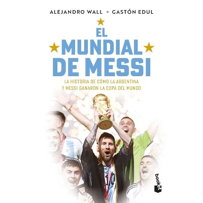 El Mundial De Messi Messi S World Cup By Alejandro Wall Gast N