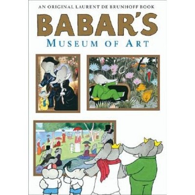 Babar S Museum Of Art By Laurent De Brunhoff Hardcover Target