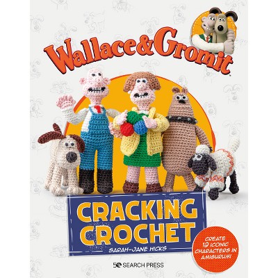 Wallace Gromit Cracking Crochet Aardman Animations By Sarah Jane