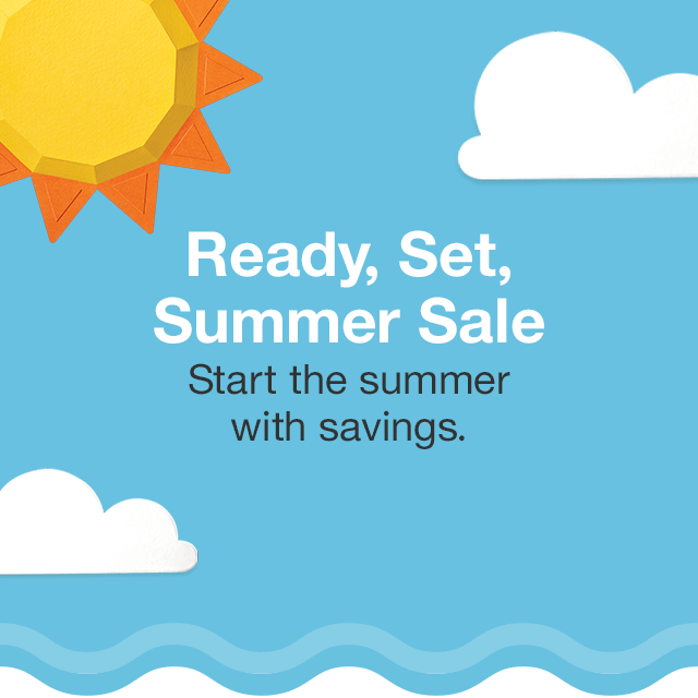 Ready, Set, Summer Sale. Start the summer with savings.