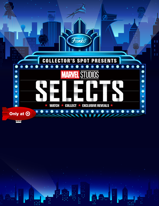 Funko, Collector's Spot presents Marvel Studios Selects. Watch. Collect. Exclusive reveals. Only at Target