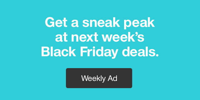 Get a sneak peak at next week's Black Friday deals. Weekly Ad.