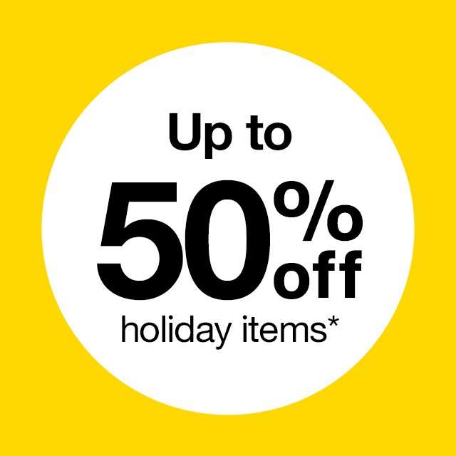 Up to 50% off holiday items.* Holiday clearance