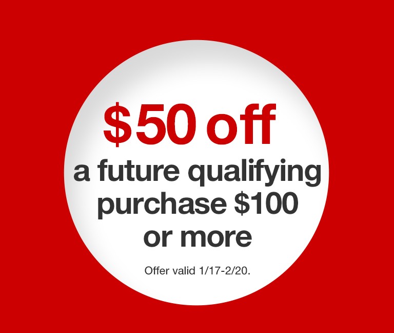 $50 off a future qualifying purchase $100 or more. Offer valid from 1/17 to 2/20