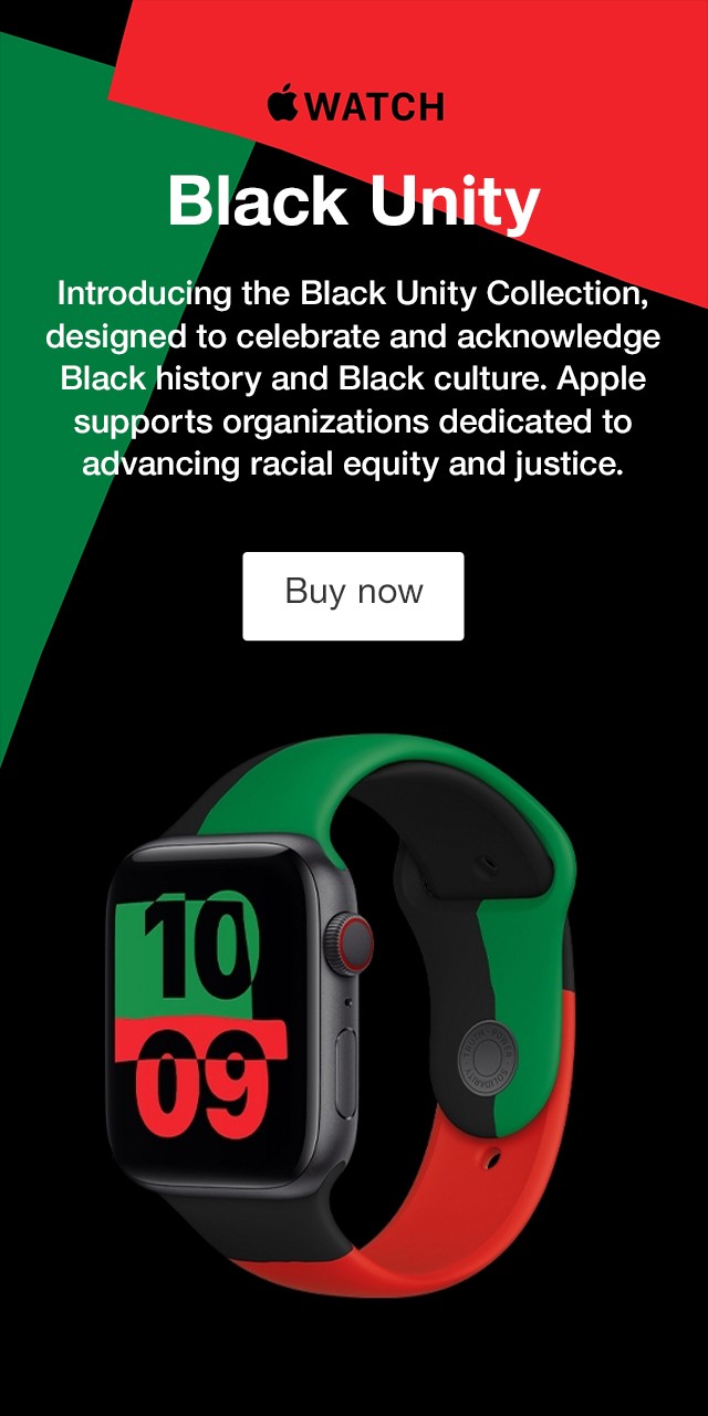 Black Unity: Apple supports organizations dedicated to advancing racial equity and justice. Apple Watch requires iPhone 6s or later. Buy now.