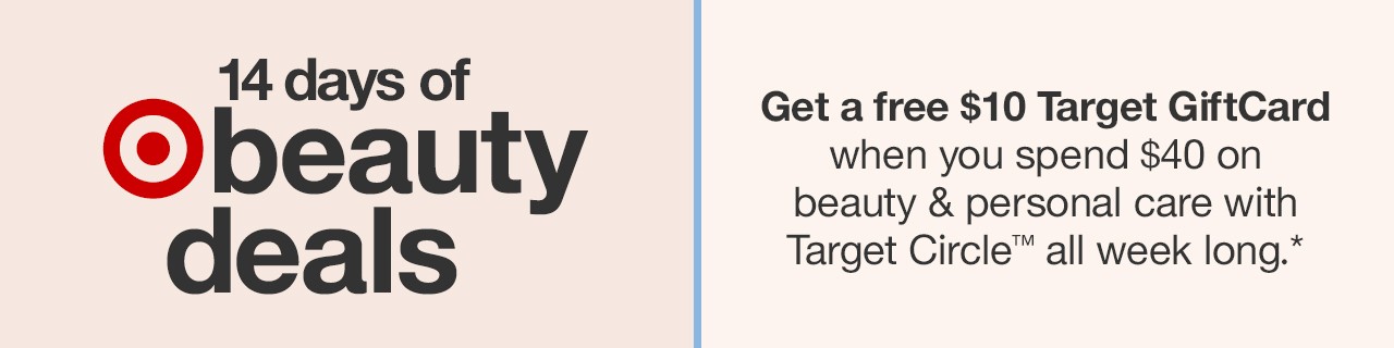 Get a free $10 Target GiftCard when you spend $40 on beauty & personal care with Target Circle™ all week long.*