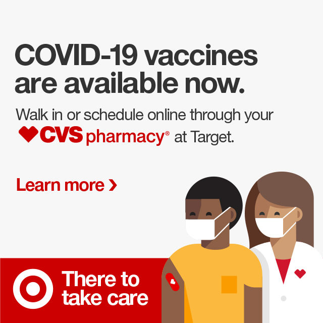 Covid-19 vaccines are available now. Walk in or schedule online through your CVS pharmacy at Target.