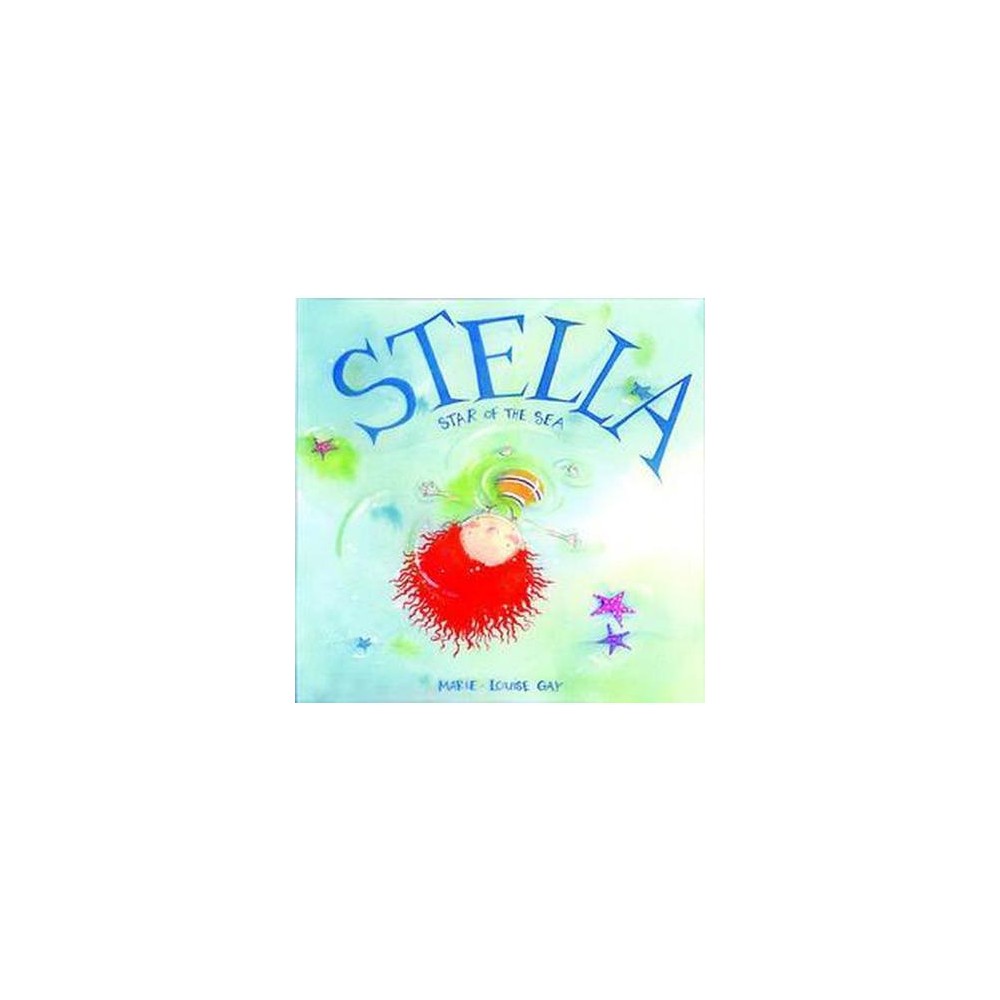 Stella, Star of the Sea (School And Library) (Marie-Louise Gay)
