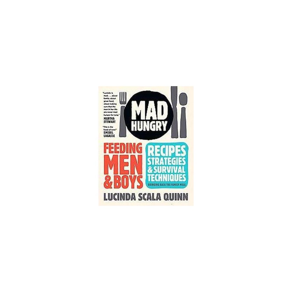 Mad Hungry : Feeding Men and Boys: Recipes, Strategies, and Survival Techniques (Hardcover) (Lucinda