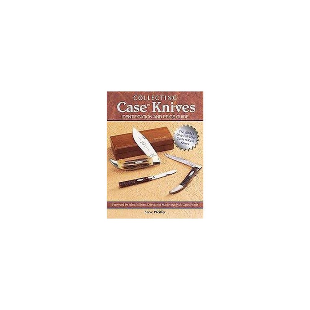 Collecting Case Knives : Identification and Price Guide (Paperback) (Steve Pfeiffer)