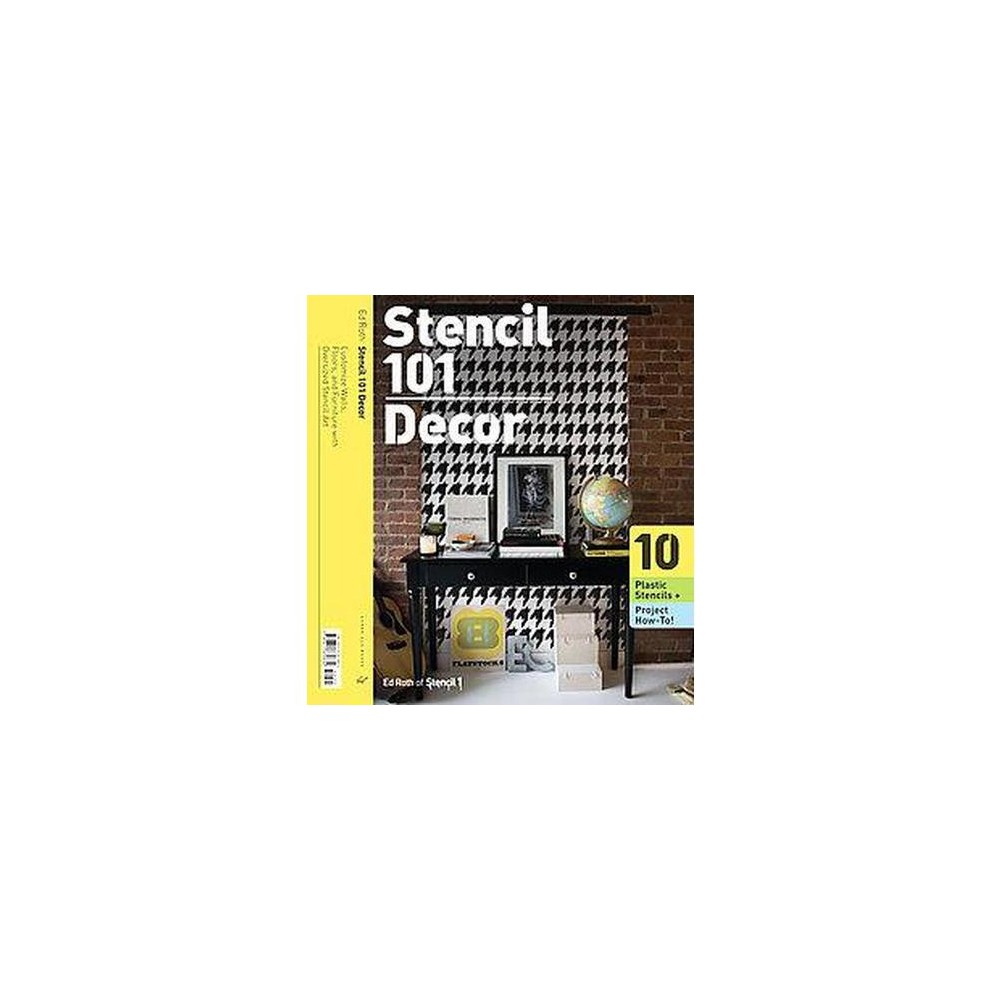 Stencil 101 Decor : Customize Walls, Floors, and Furniture With Oversized Stencil Art (Paperback) (Ed