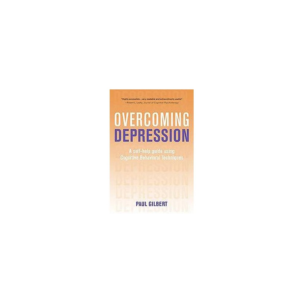 Overcoming Depression : A Self-help Guide Using Cognitive Behavioral Techniques (Paperback) (Paul