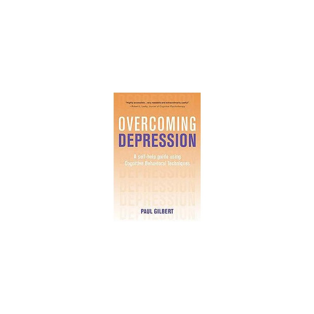 Overcoming Depression : A Self-help Guide Using Cognitive Behavioral Techniques (Paperback) (Paul