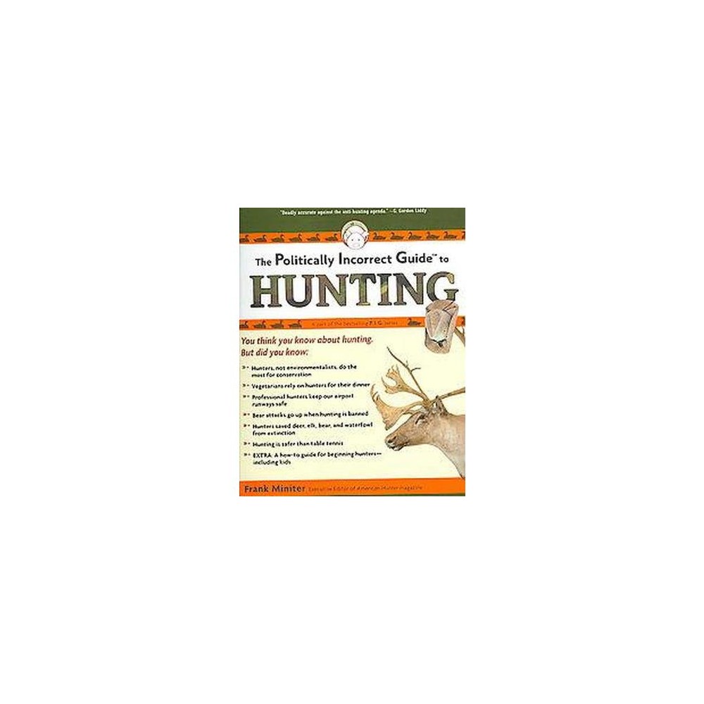 Politically Incorrect Guide to Hunting (Paperback) (Frank Miniter)