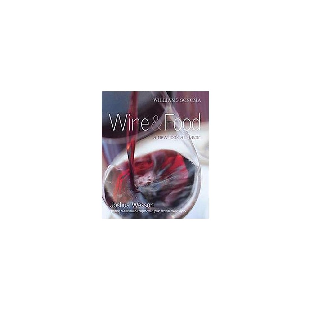 Williams-Sonoma Wine & Food : A New Look at Flavor (Hardcover) (Joshua Wesson)