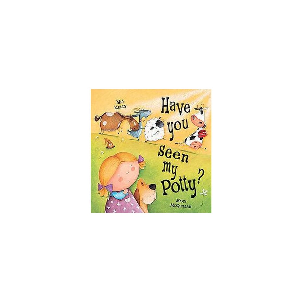 Have You Seen My Potty? (Hardcover) (Mij Kelly)