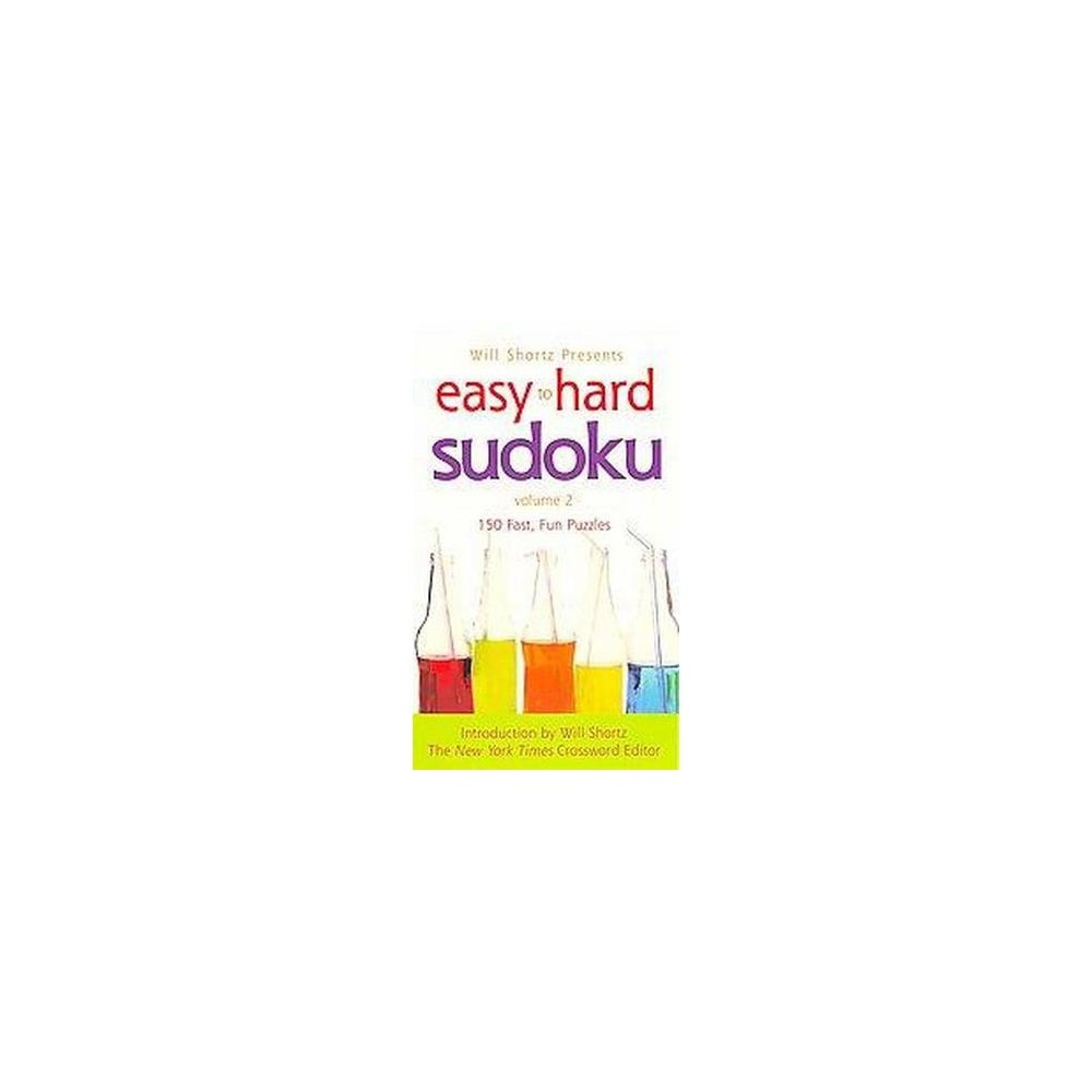 Easy to Hard Sudoku : 150 Fast, Fun Puzzles (Vol 2) (Paperback) (Will Shortz)