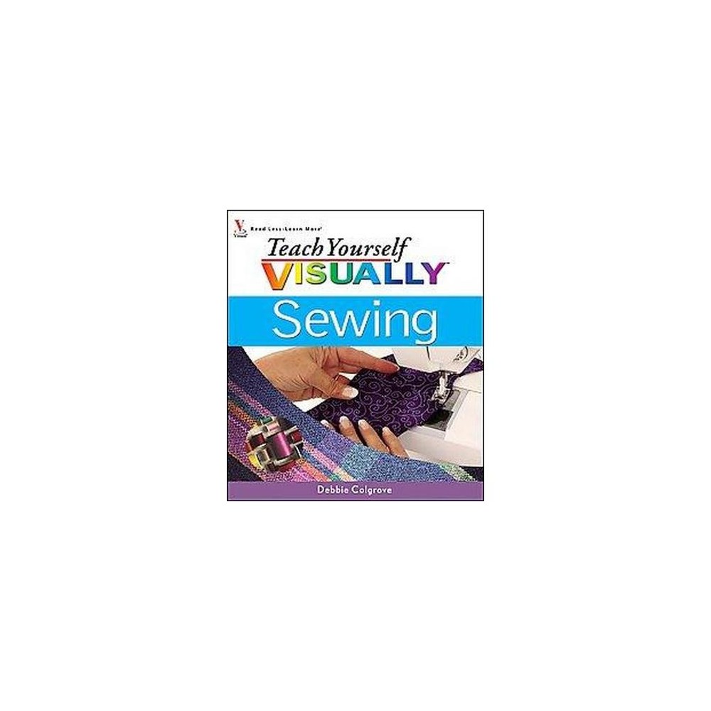 Teach Yourself Visually Sewing (Paperback) (Debbie Colgrove)