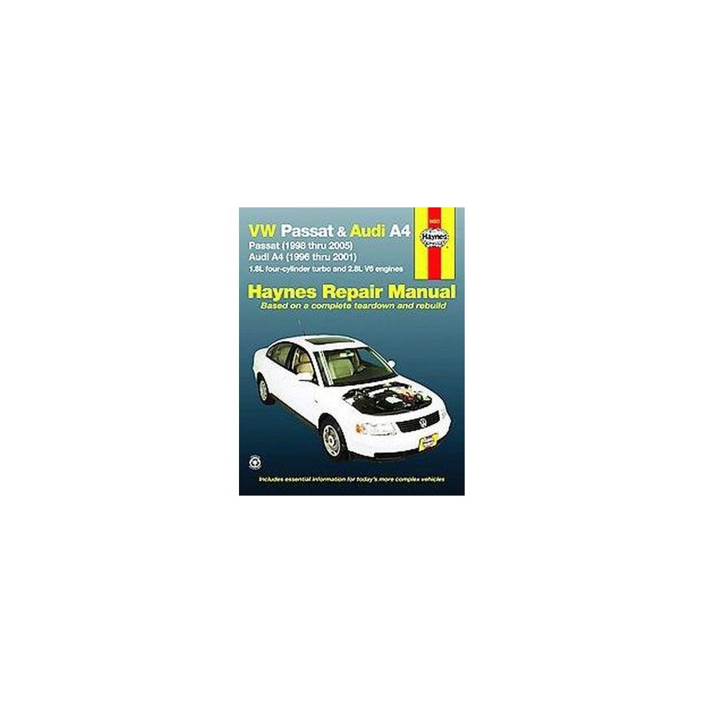 VW Passat & Audi A4 Automotive Repair Manual : Passat (1998 Thru 2005) & Audi A4 (1996 Thru 2001) 1.8L