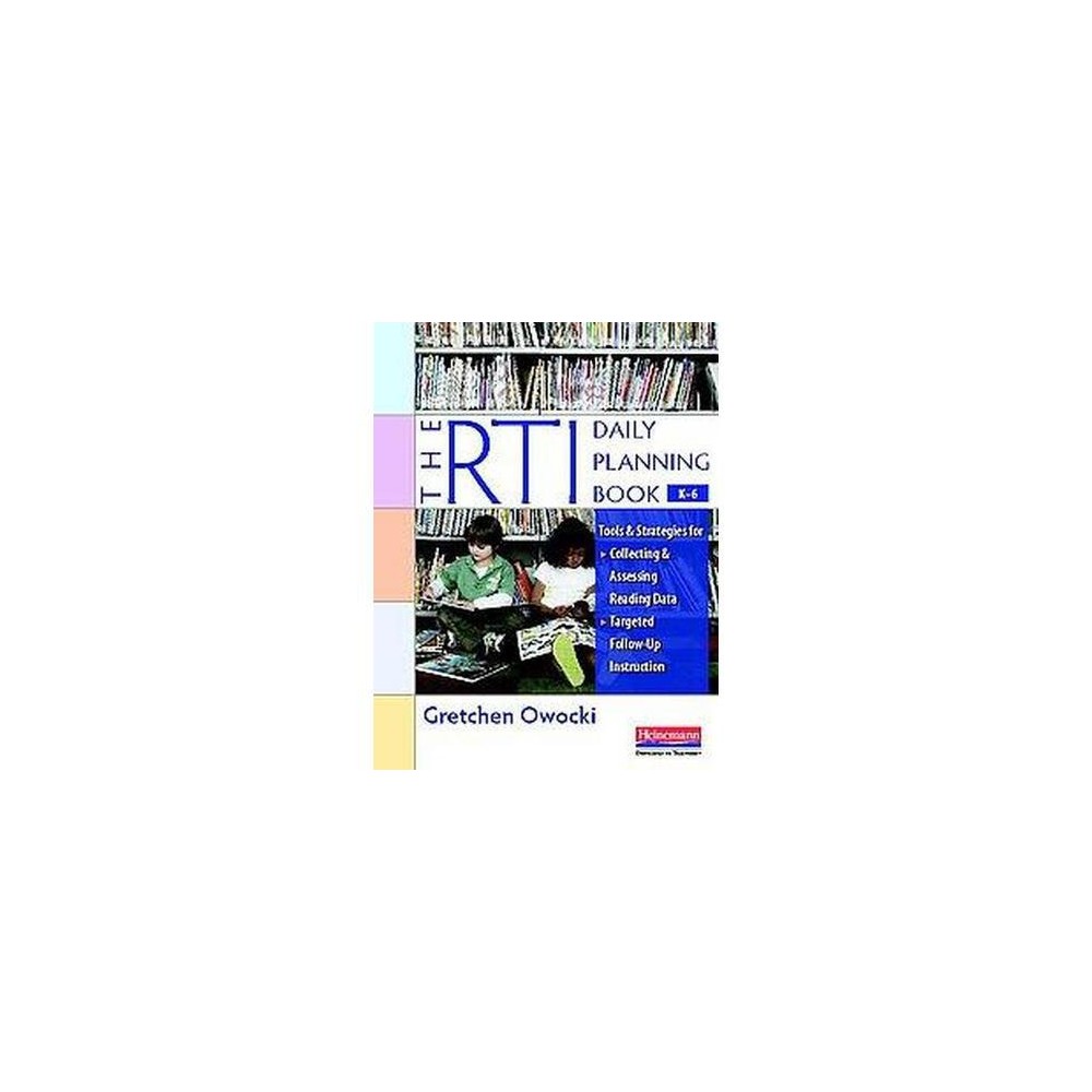 Rti Daily Planning Book, K-6 : Tools and Strategies for Collecting and Assessing Reading Data & Targeted