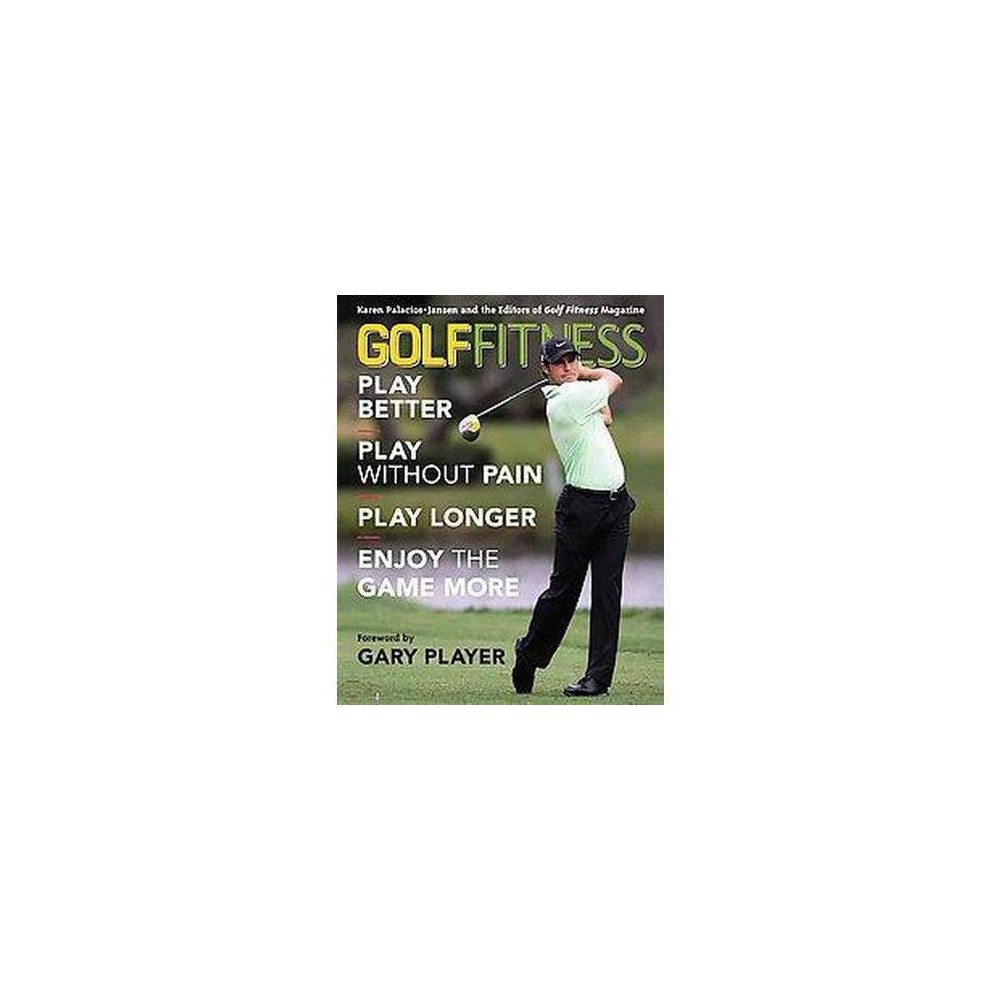 Golf Fitness : Play Better, Play without Pain, Play Longer, and Enjoy the Game More (Paperback) (Karen
