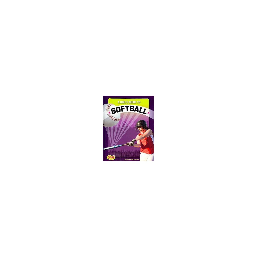 Girls Guide to Softball (Library) (Janelle Valido Woodyard)