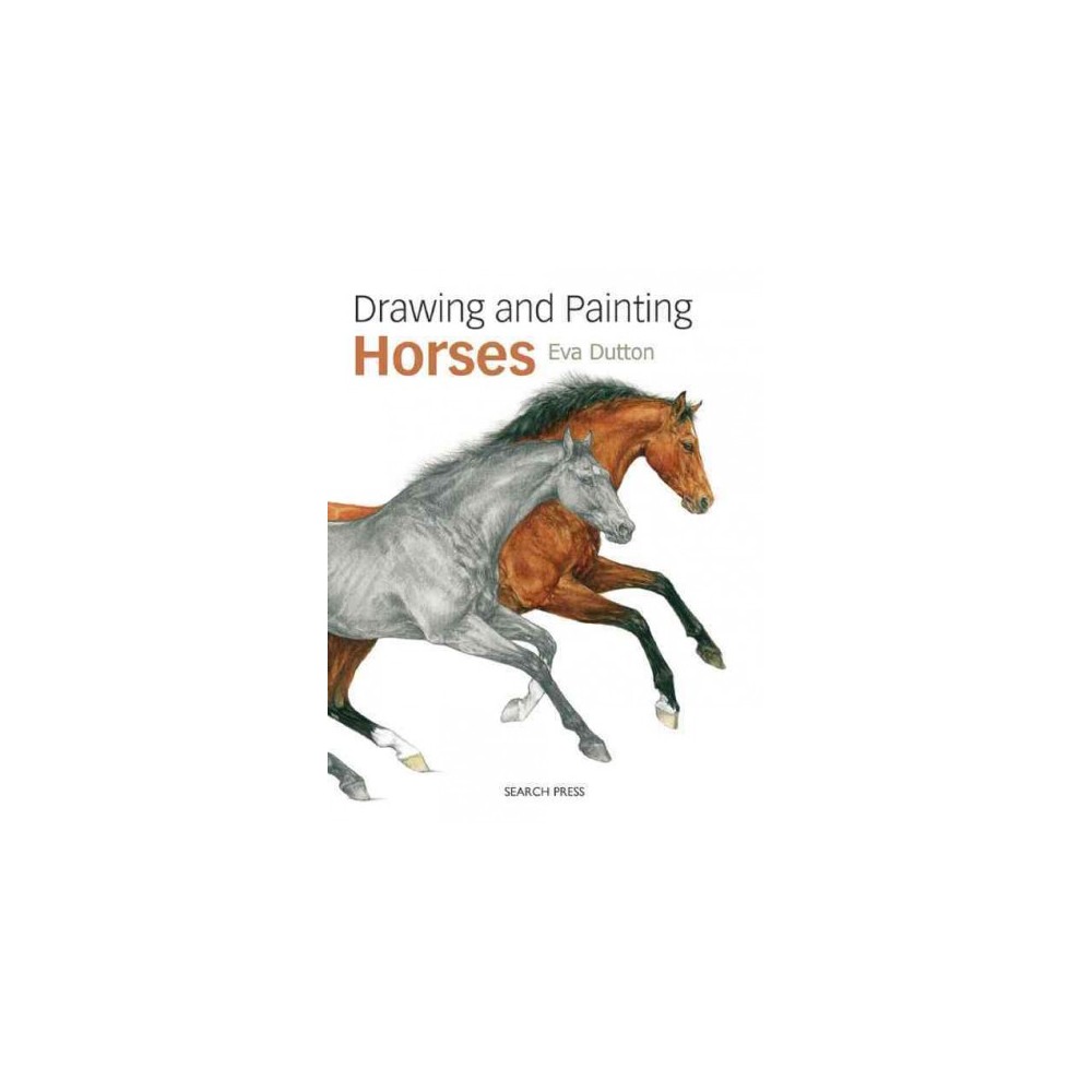Drawing and Painting Horses (Reprint) (Paperback) (Eva Dutton)