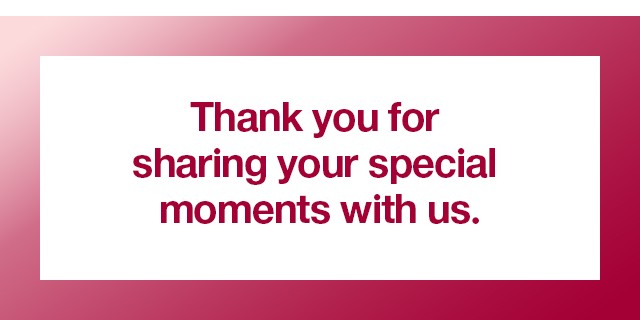 Thank you for sharing your special moments with us.