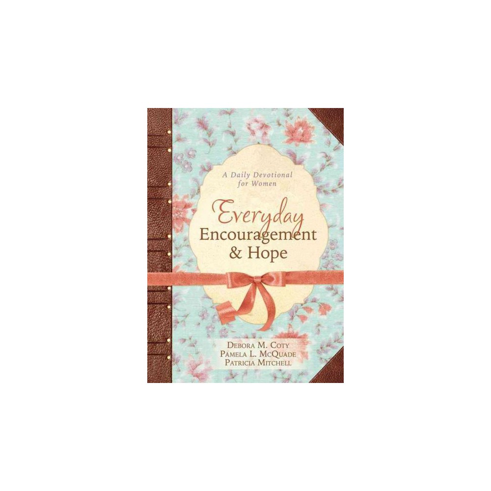 Everyday Encouragement and Hope : A Daily Devotional for Women (Paperback) (Debora M. Coty)