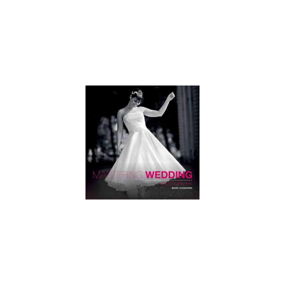 Mastering Wedding Photography (Paperback) (Mark Cleghorn)