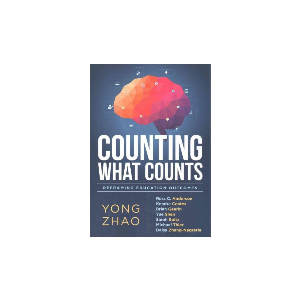 Counting What Counts : Reframing Education Evaluation (Paperback) (Yong Zhao)