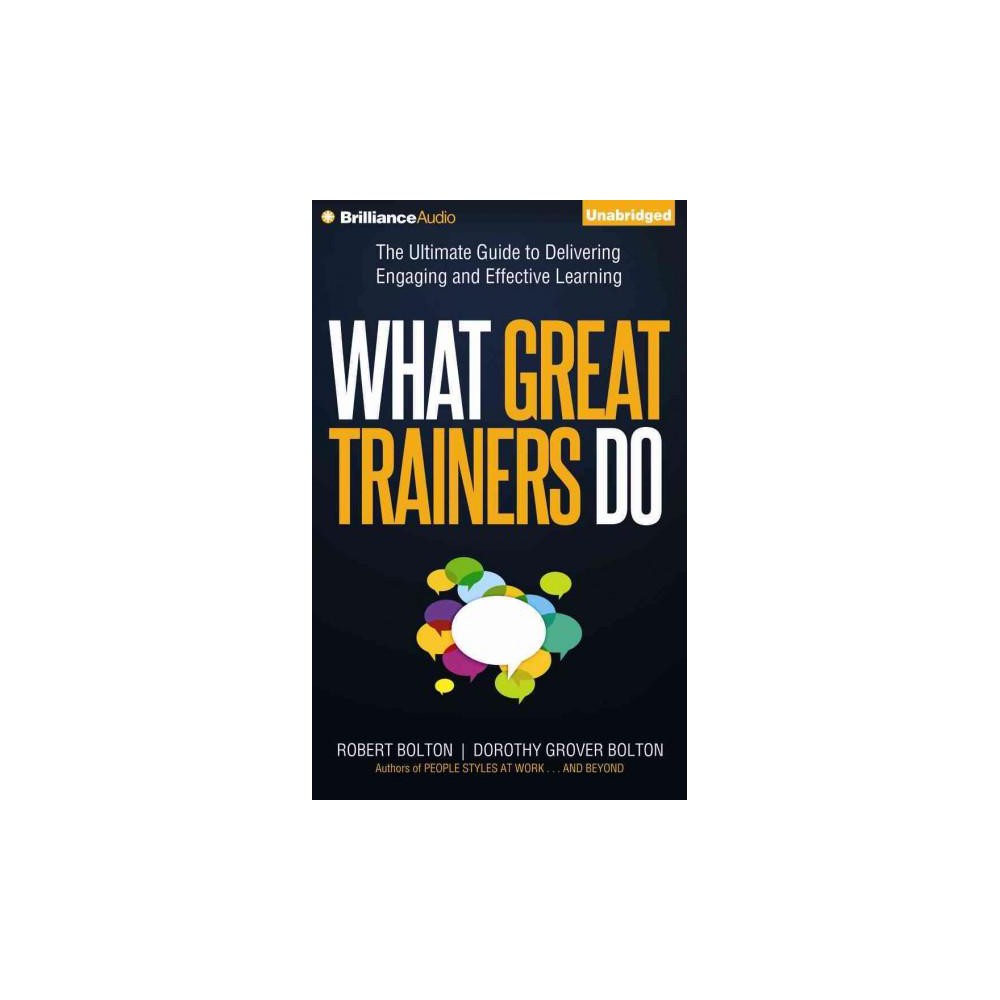 What Great Trainers Do : The Ultimate Guide to Delivering Engaging and Effective Learning (CD/Spoken