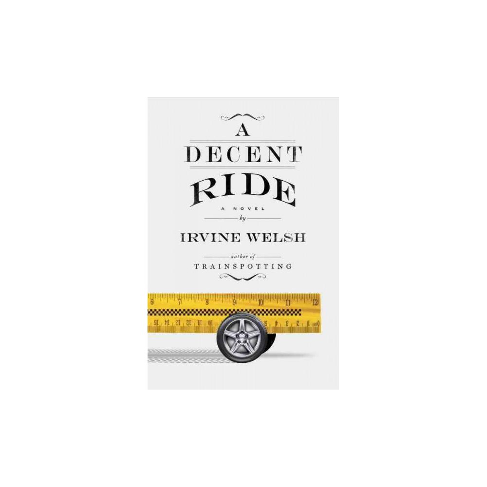 Decent Ride (Hardcover) (Irvine Welsh)