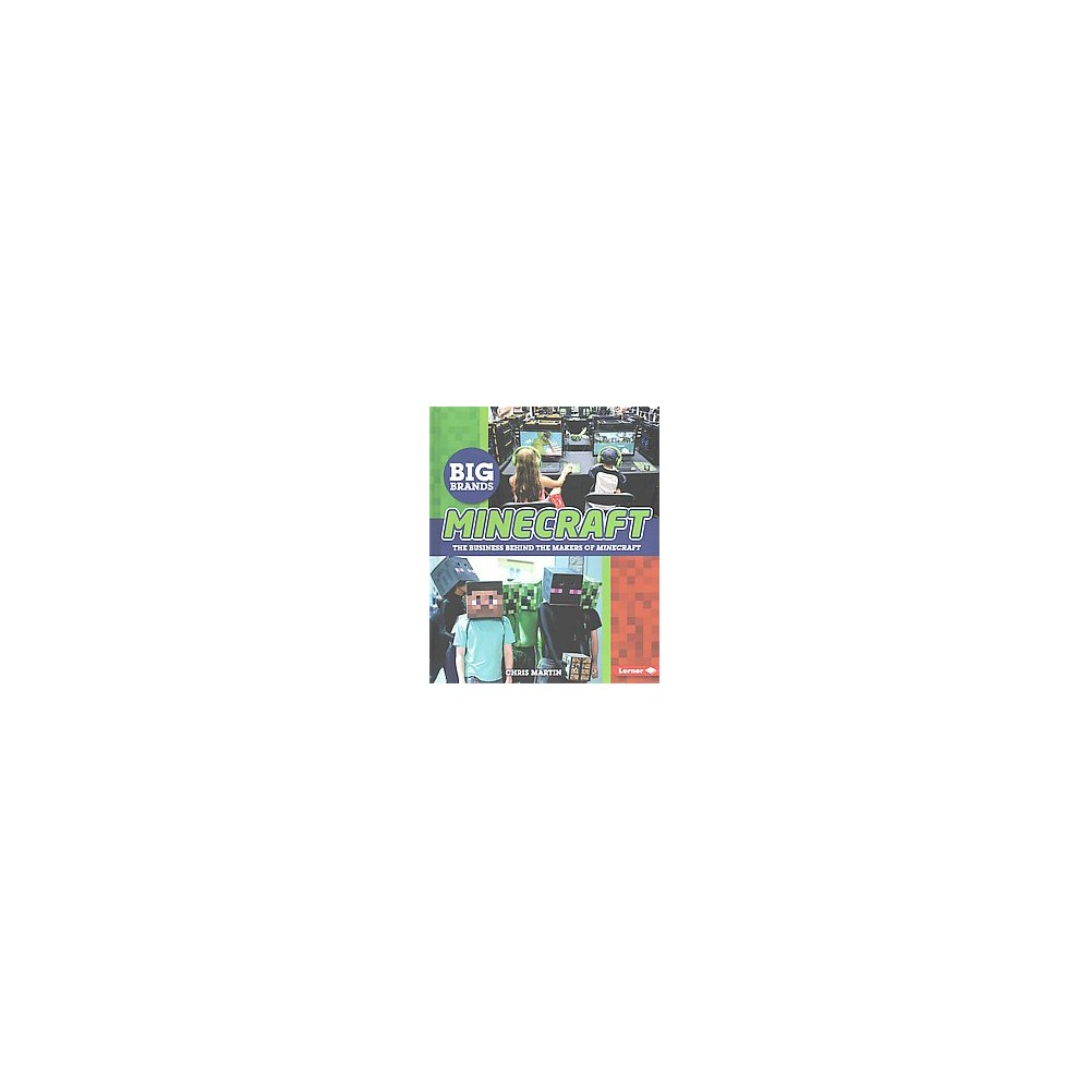 Minecraft : The Business Behind the Makers of Minecraft (Library) (Chris Martin)