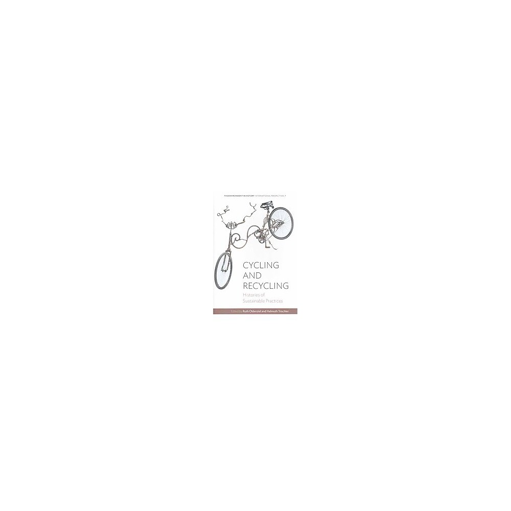 Cycling and Recycling : Histories of Sustainable Practices (Hardcover)