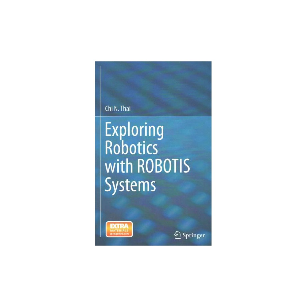 Exploring Robotics With Robotis Systems (Hardcover) (Chi Thai)