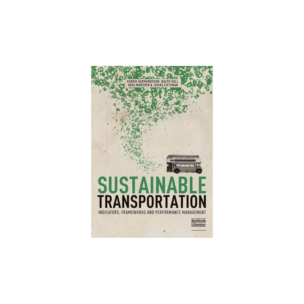 Sustainable Transportation : Indicators, Frameworks, and Performance Management (Paperback) (Henrik