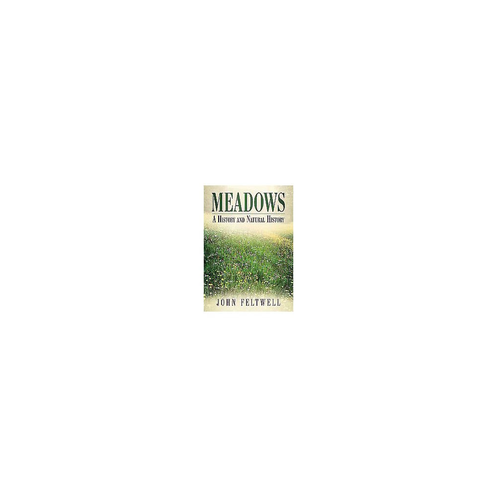 Meadows : A History and Natural History (Paperback) (John Feltwell)