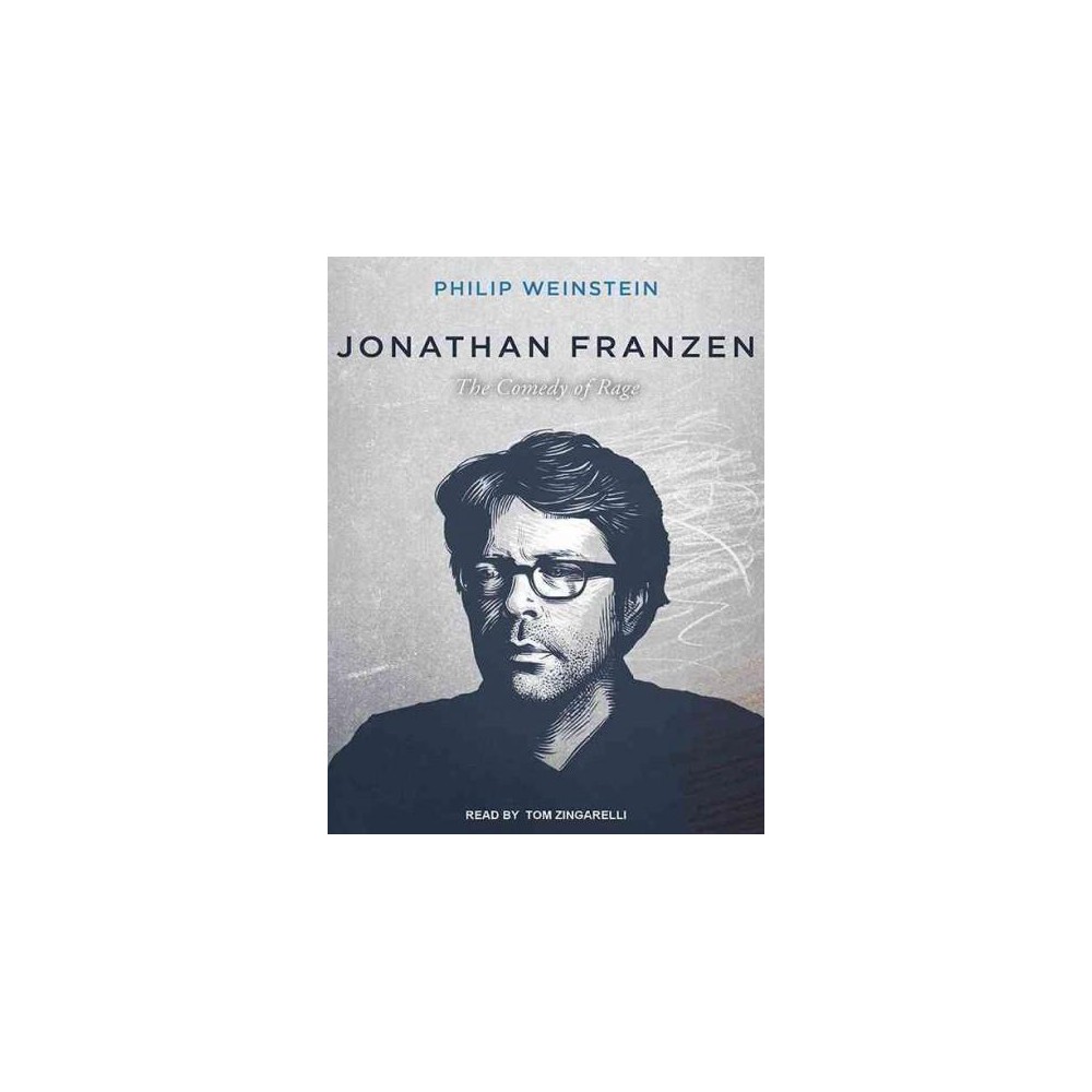 Jonathan Franzen : The Comedy of Rage (Unabridged) (CD/Spoken Word) (Philip Weinstein)