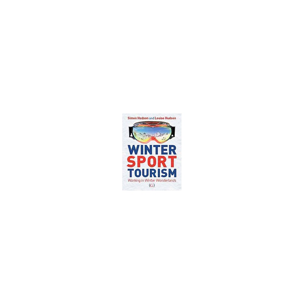 Winter Sports Tourism : Working in a Winter Wonderland (Hardcover) (Hudson)