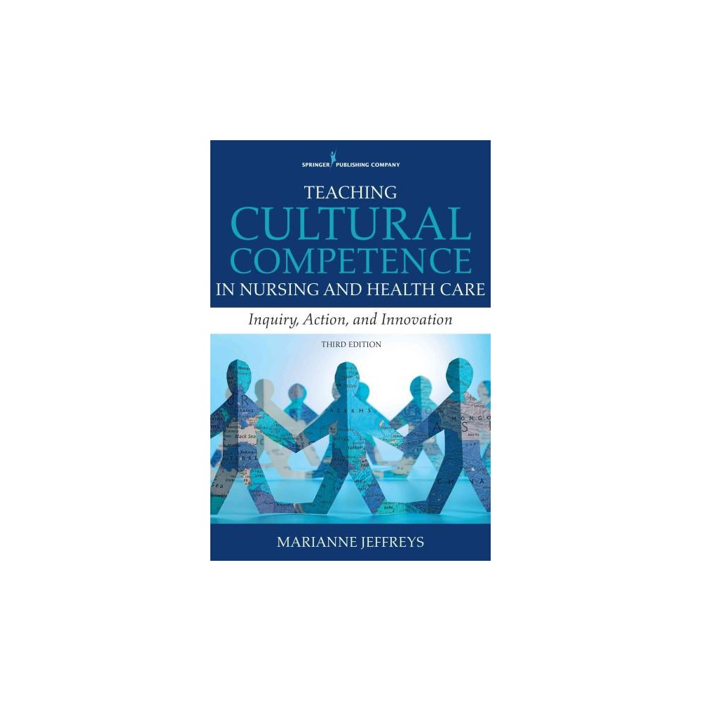 Teaching Cultural Competence in Nursing and Health Care : Inquiry, Action, and Innovation (Paperback)