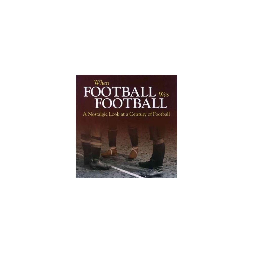 When Football Was Football : A Nostalgic Look at a Century of Football (Paperback) (Richard Havers)