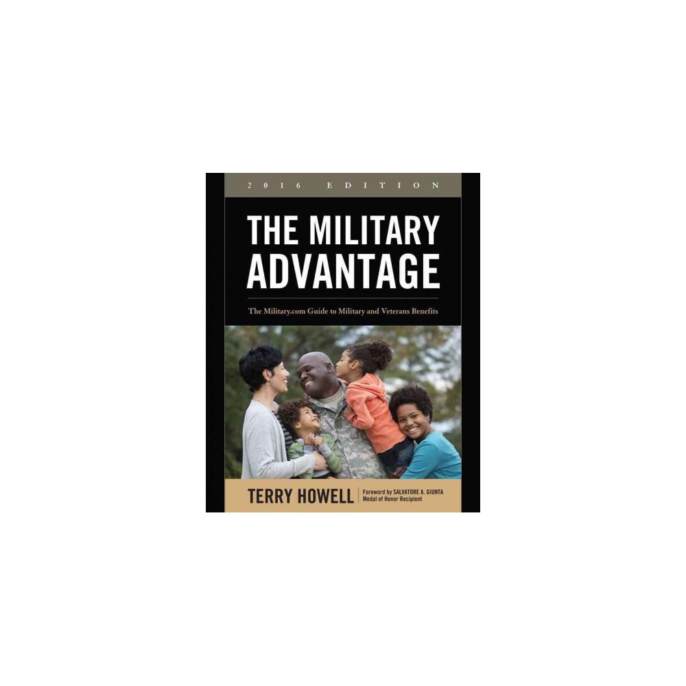 Military Advantage 2016 : The Military.com Guide to Military and Veterans Benefits (Paperback) (Terry