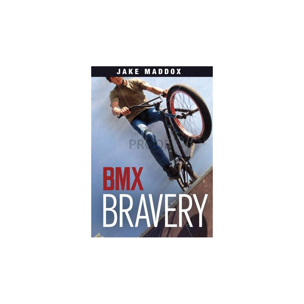 Bmx Bravery (Library) (Jake Maddox & Brandon Terrell)