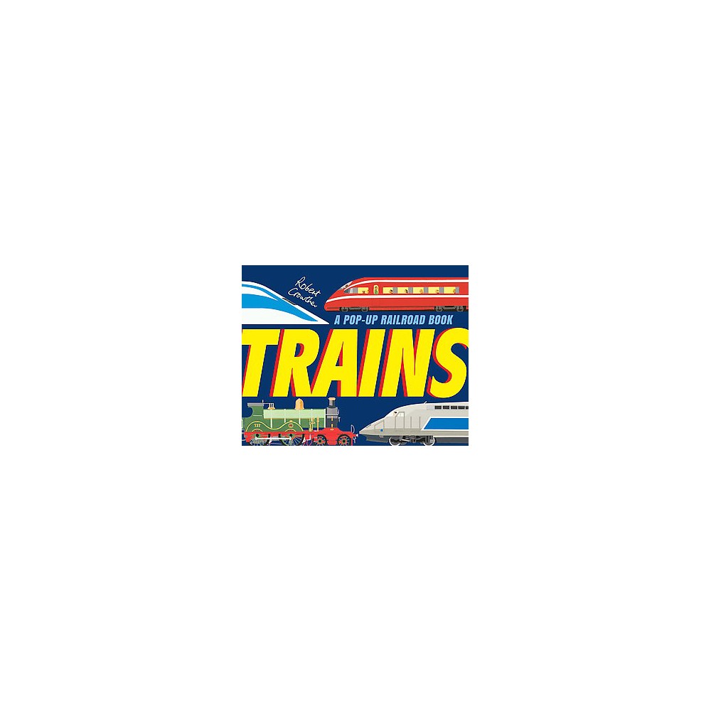 Trains : A Pop-up Railroad Book (Hardcover) (Robert Crowther)